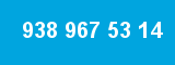 938 967 53 14 938 967 53 14